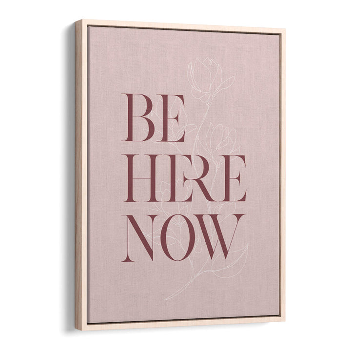 BE HERE NOW III , QUOTES & TYPOGRAPHY POSTERS