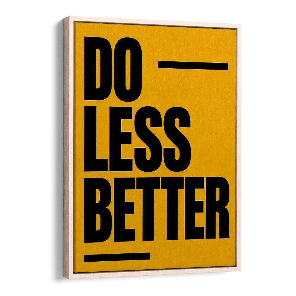 DO LESS BETTER