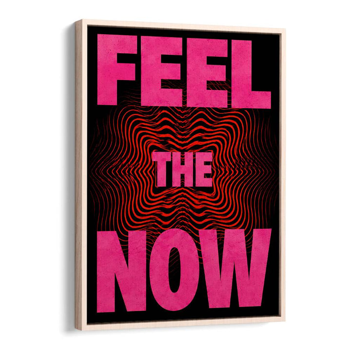 FEEL. THE NOW