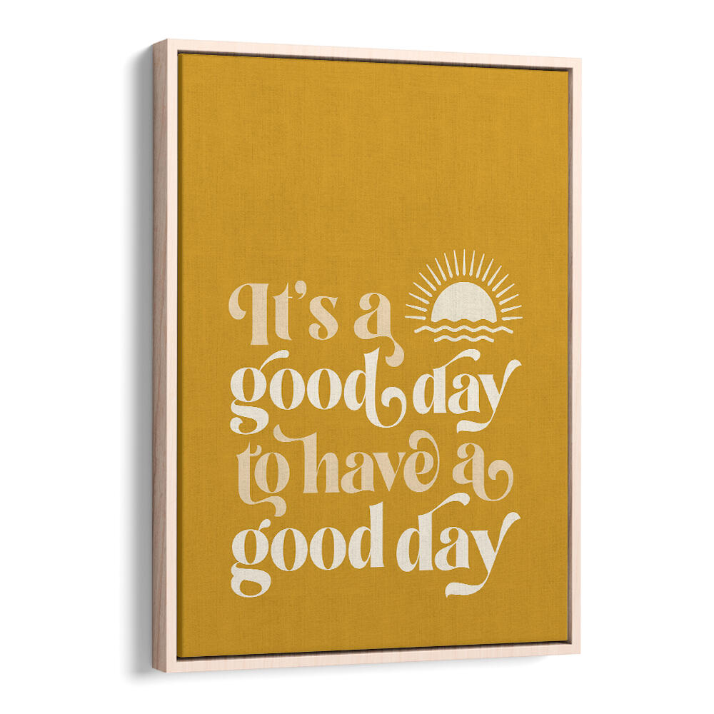 GOOD DAY I , QUOTES & TYPOGRAPHY POSTERS