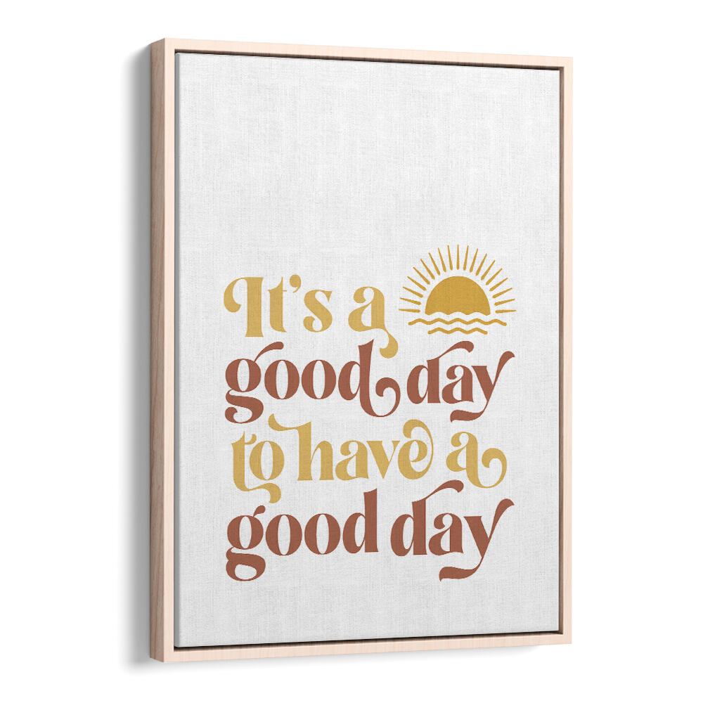GOOD DAY II , QUOTES & TYPOGRAPHY POSTERS