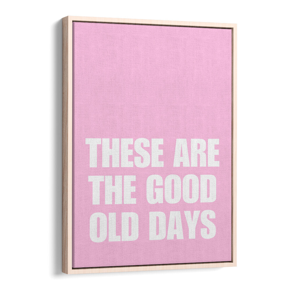 GOOD OLD DAYS , QUOTES & TYPOGRAPHY POSTERS