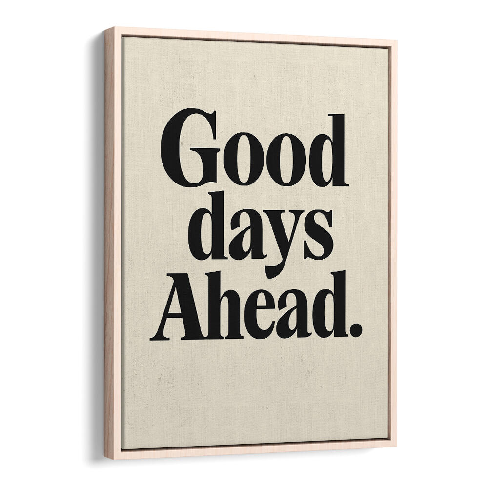 GOOD DAYS AHEAD , QUOTES & TYPOGRAPHY POSTERS