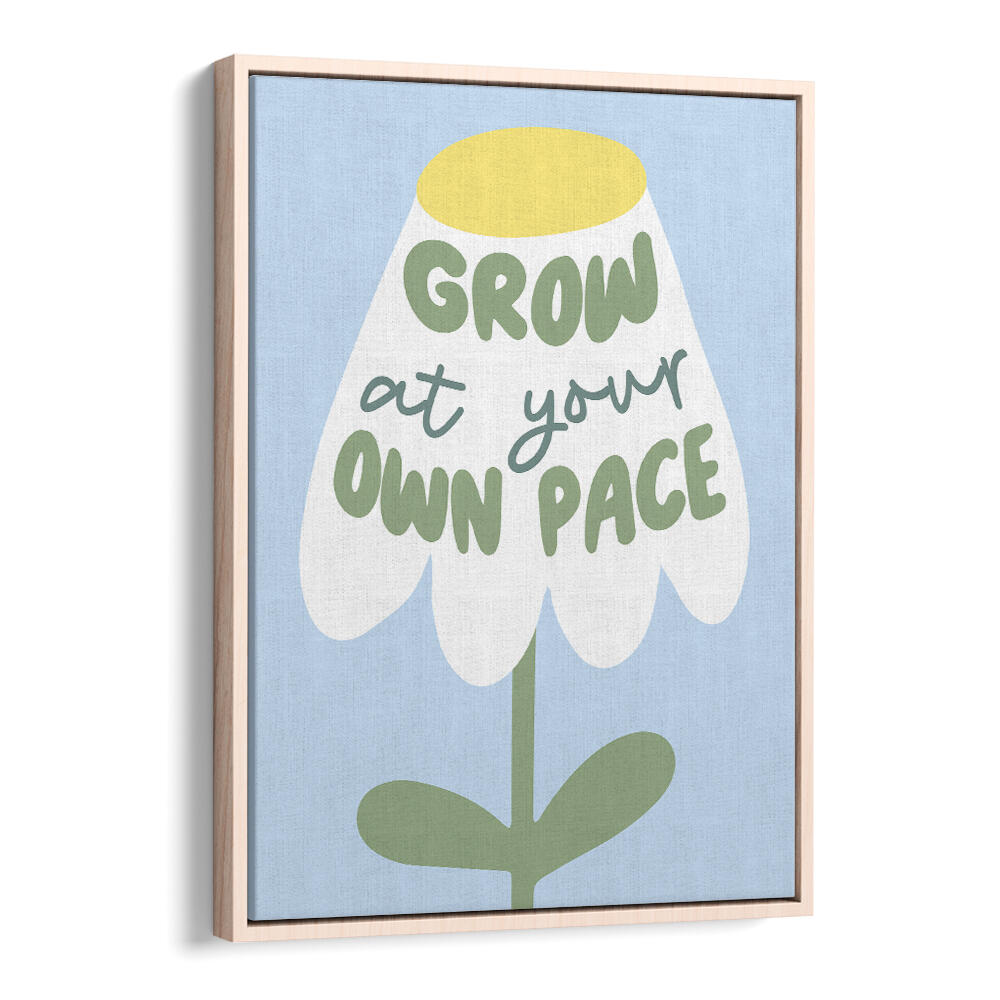 GROW AT YOUR PACE , QUOTES & TYPOGRAPHY POSTERS
