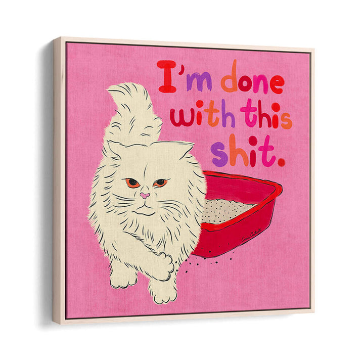 I'M DONE WITH THIS SHIT