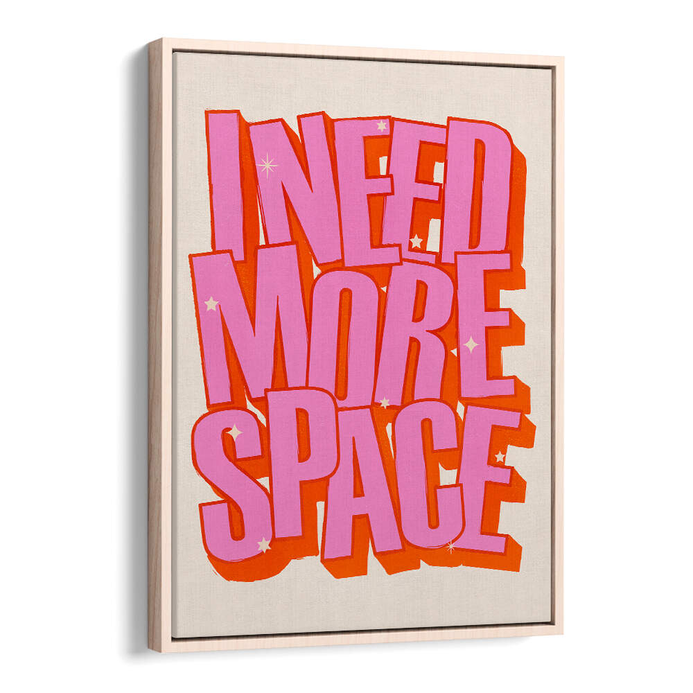 I NEED MORE SPACE