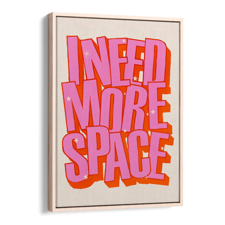 I NEED MORE SPACE