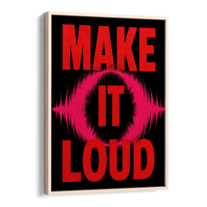 MAKE IT LOUD