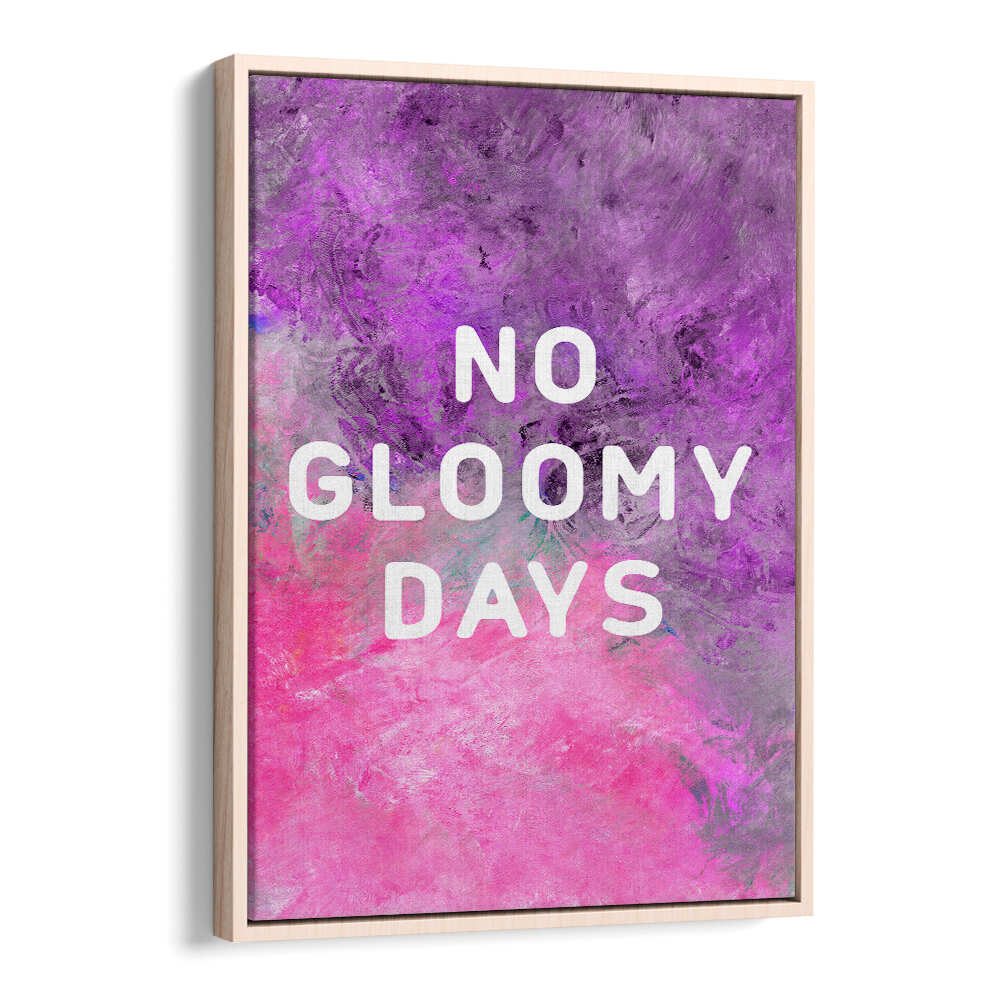 NO GLOOMY DAYS , QUOTES & TYPOGRAPHY POSTERS