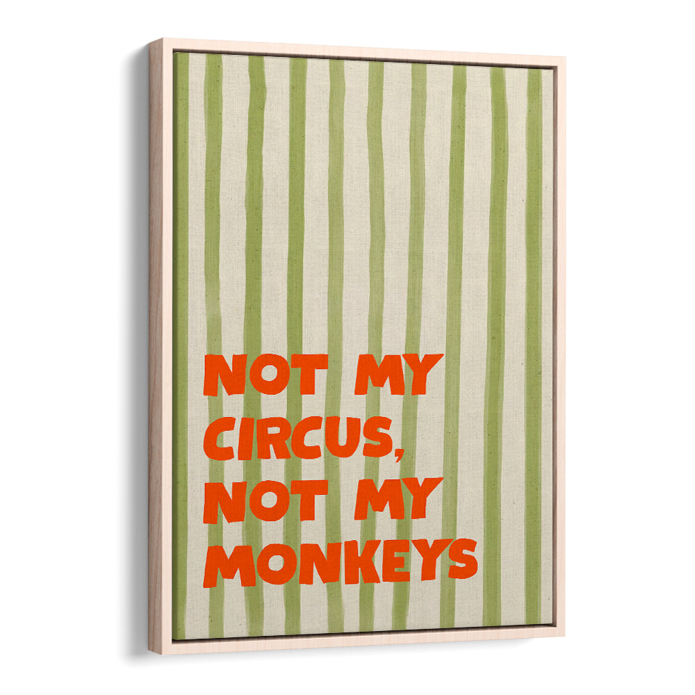 NOT MY CIRCUS QUOTE