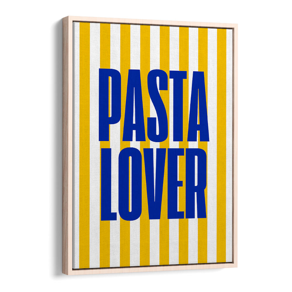 PASTA LOVER , QUOTES & TYPOGRAPHY POSTERS
