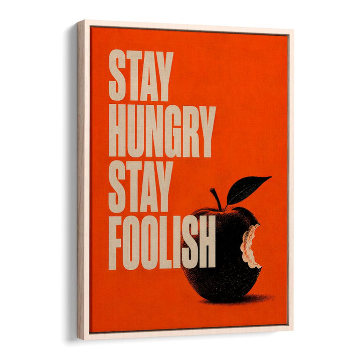 STAY HUNGRY STAY FOOLISH