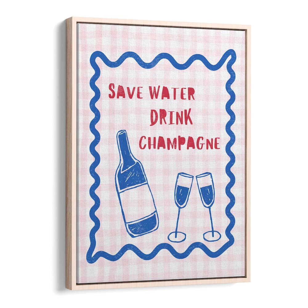 SAVE WATER DRINK CHAMPAGNE , BAR & CAFE ART