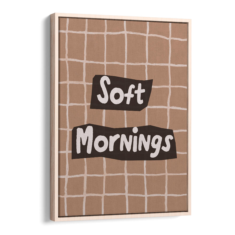 SOFTMORNINGS II , QUOTES & TYPOGRAPHY POSTERS
