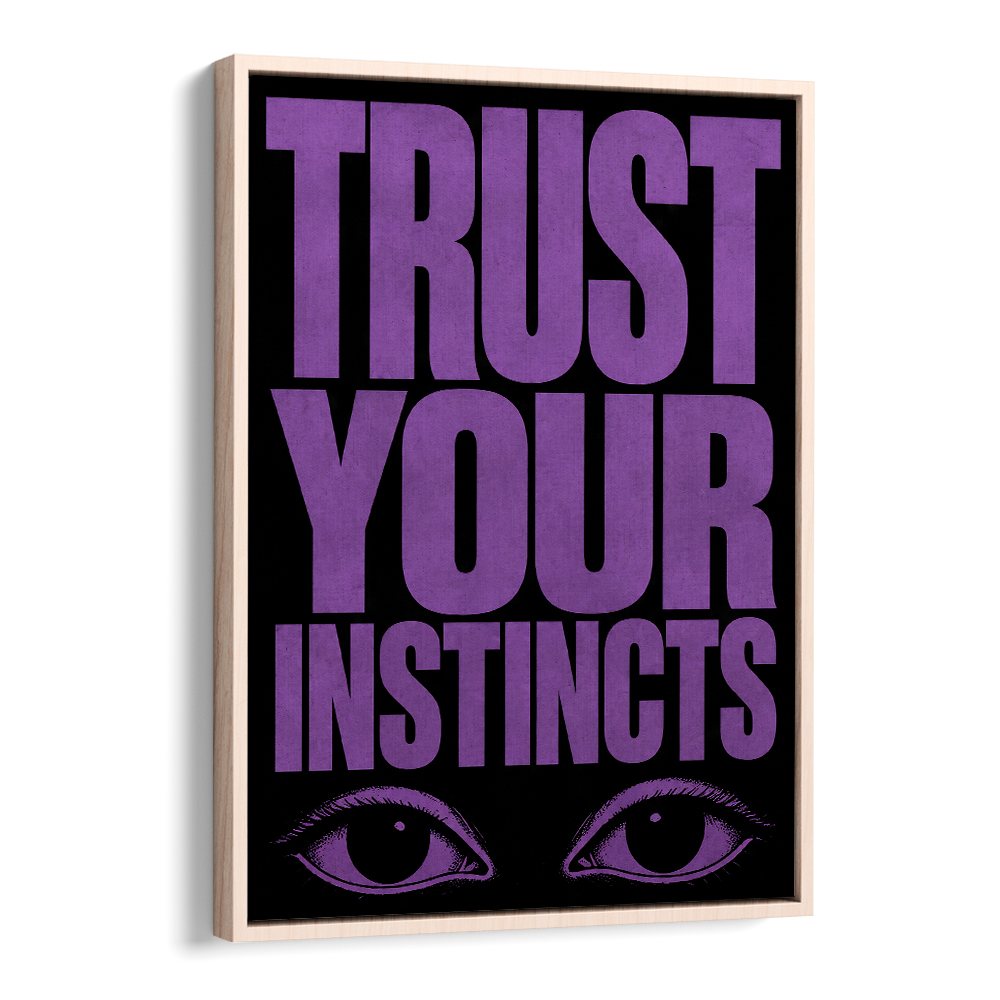 TRUST YOUR INSTINCTS