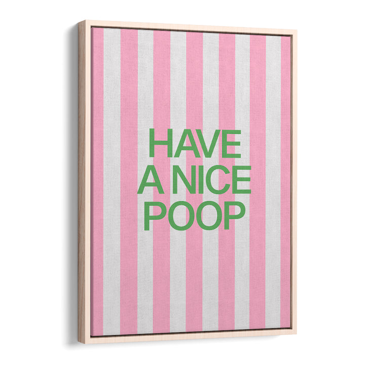 HAVE A NICE POOP