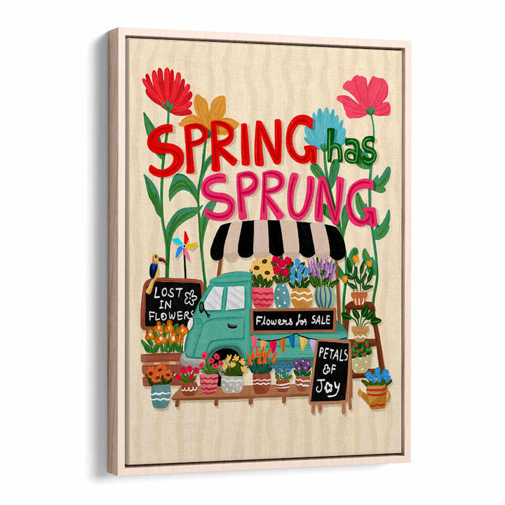 SPRING HAS SPRUNG , QUOTES & TYPOGRAPHY POSTERS
