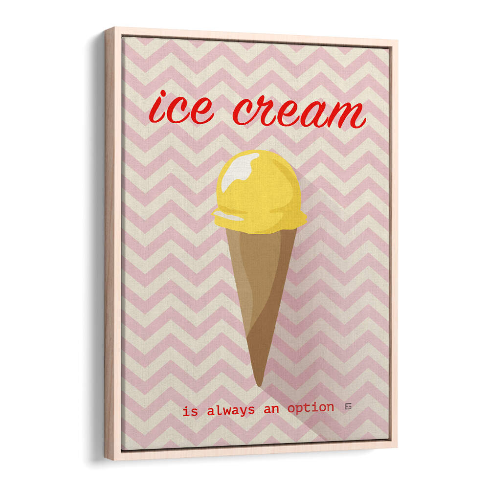ICE CREAM IS ALWAYS AN OPTION