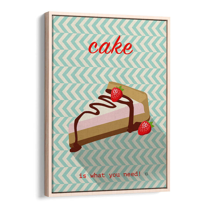 CAKE IS WHAT YOU NEED
