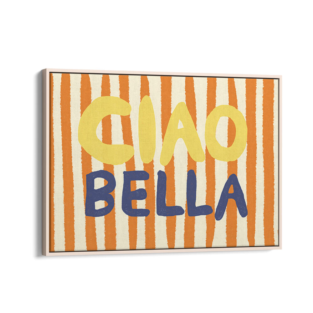 CIAO BELLA III , QUOTES & TYPOGRAPHY POSTERS