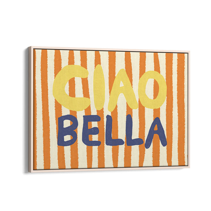 CIAO BELLA III , QUOTES & TYPOGRAPHY POSTERS
