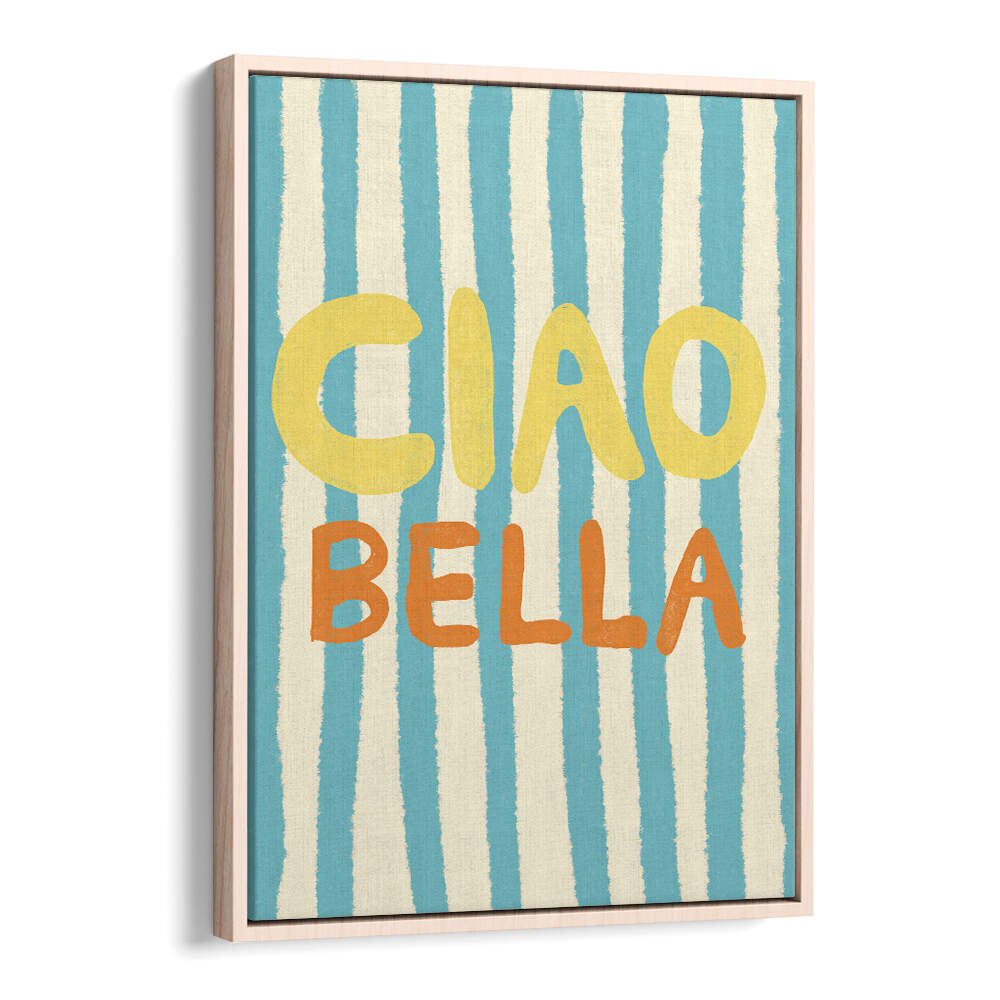 CIAO BELLA IV , QUOTES & TYPOGRAPHY POSTERS