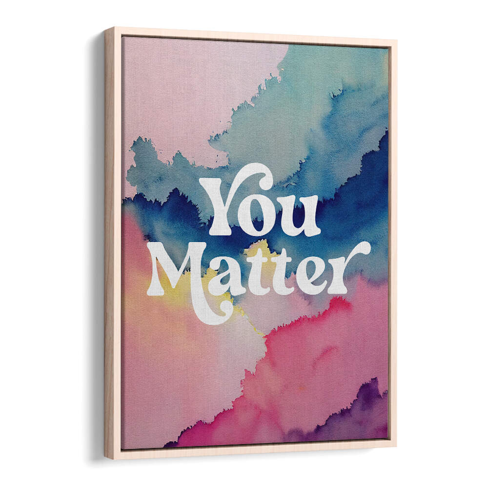 YOU MATTER , QUOTES & TYPOGRAPHY POSTERS