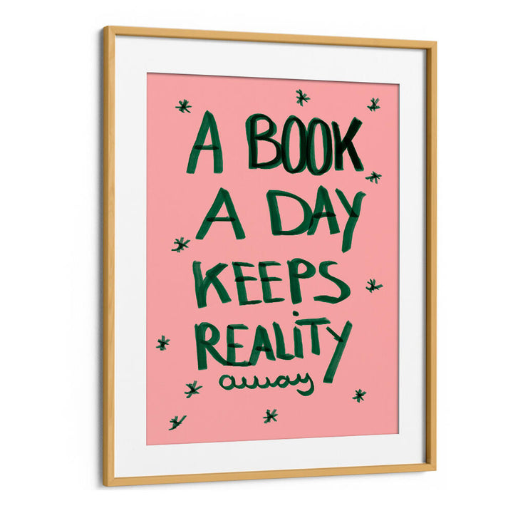 A BOOK A DAY KEEPS REALITY AWAY , QUOTES & TYPOGRAPHY POSTERS