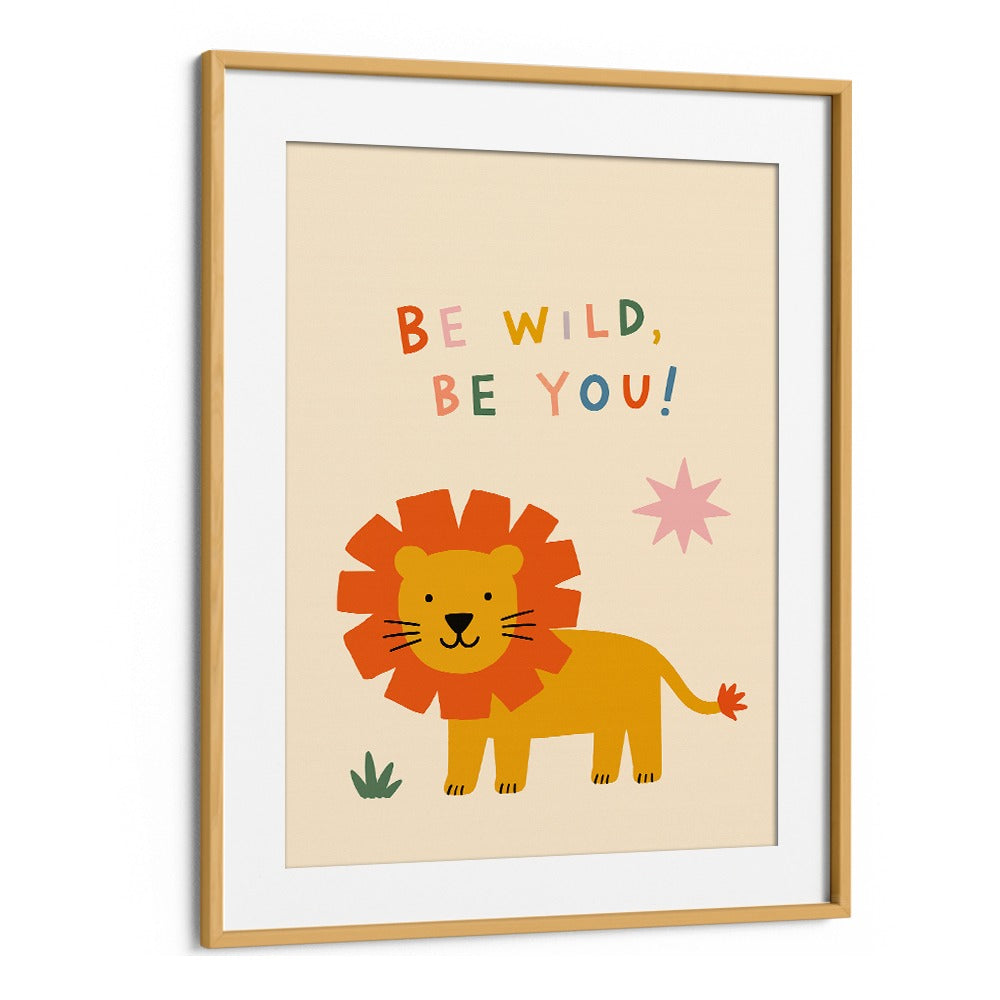 BE WILD BE YOU LION