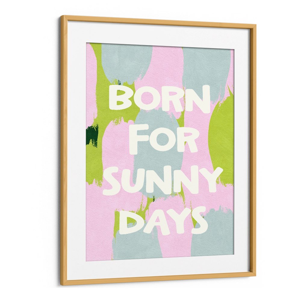 BORN FOR SUNNY DAYS