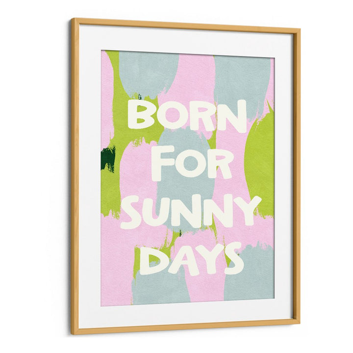 BORN FOR SUNNY DAYS