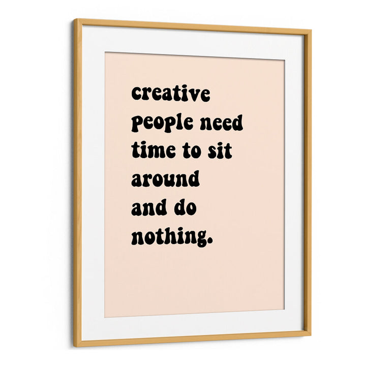 CREATIVE PEOPLE SIT AROUND , QUOTES & TYPOGRAPHY POSTERS
