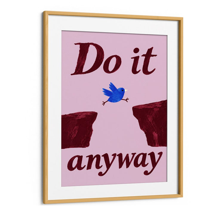 DO IT ANYWAY BIRD