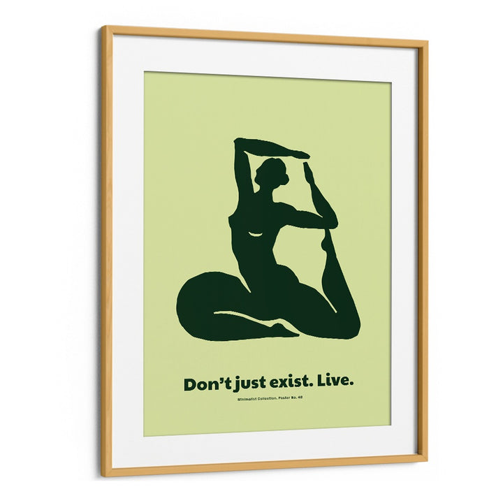 DONT JUST EXIST
