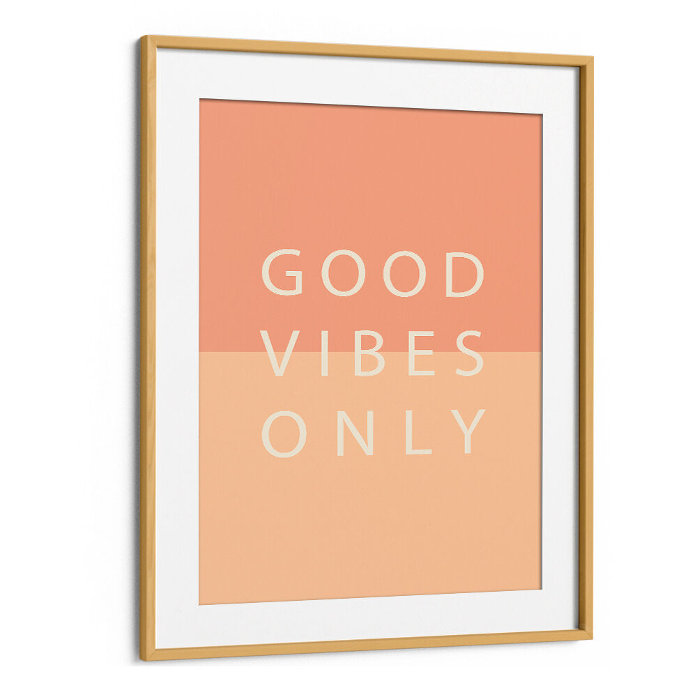 GOOD VIBES ONLY , QUOTES & TYPOGRAPHY POSTERS