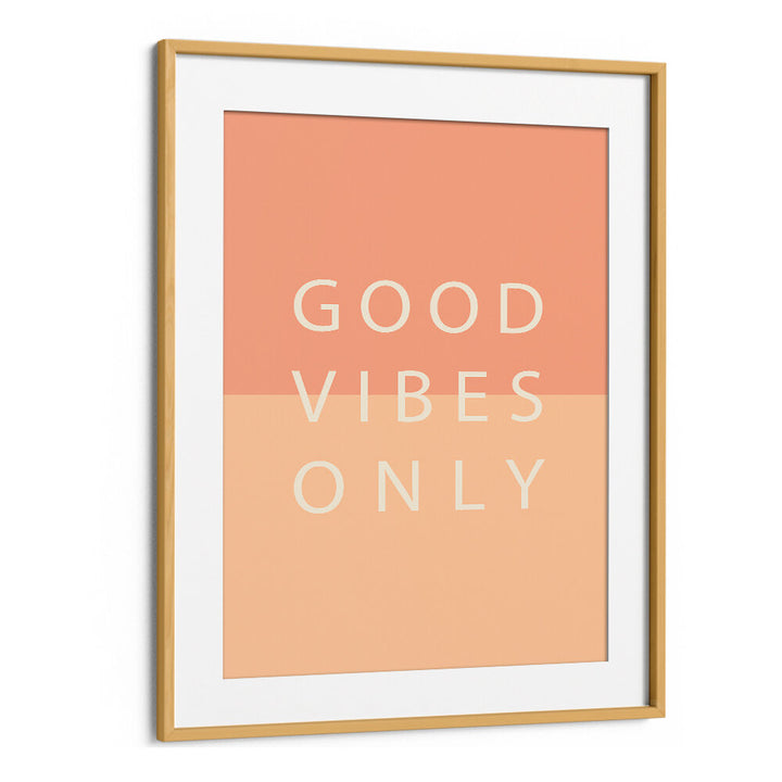 GOOD VIBES ONLY , QUOTES & TYPOGRAPHY POSTERS