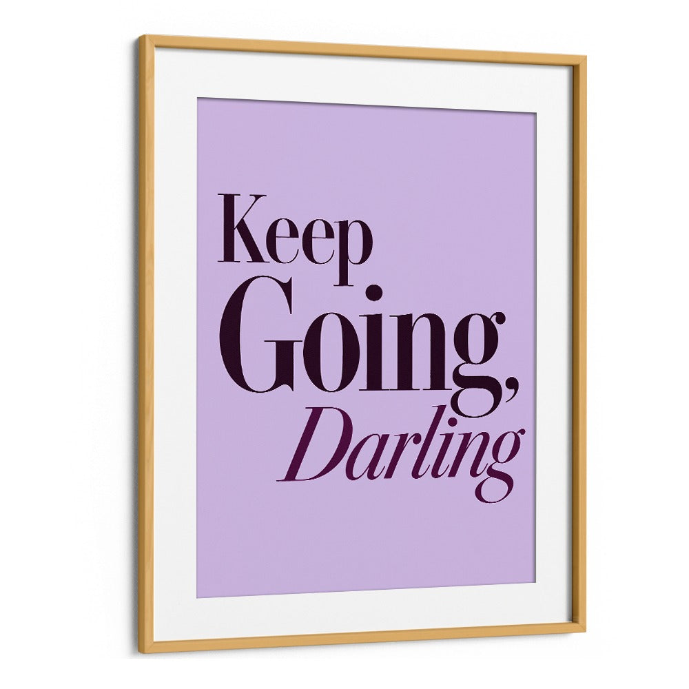 KEEP GOING DARLING