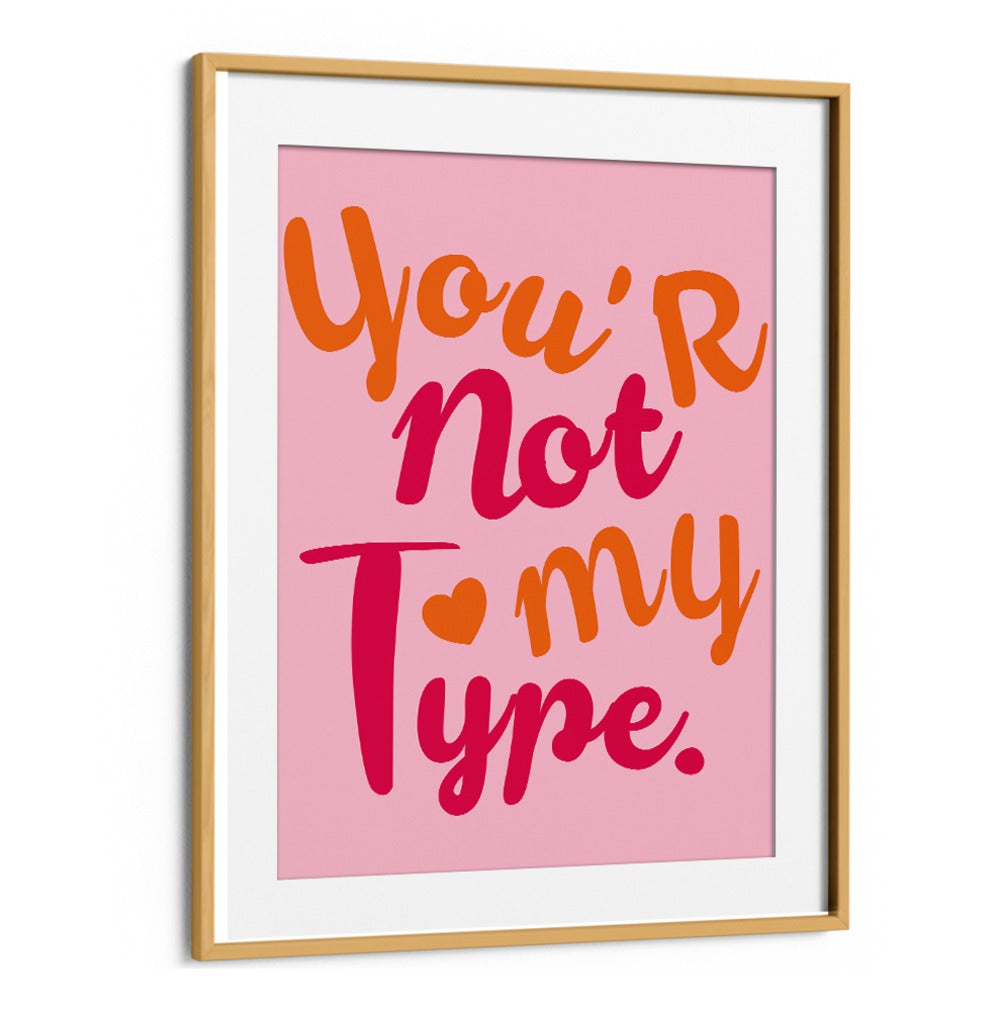 Colorful typography poster featuring the phrase "You're Not My Type," reflecting the CONTRAST OF HEARTS, QUOTES.