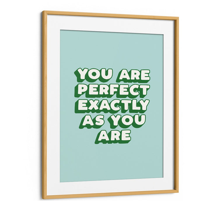 YOU ARE PERFECT EXACTLY AS YOU ARE BY BRETT WILSON , QUOTES AND TYPOGRAPHY POSTERS