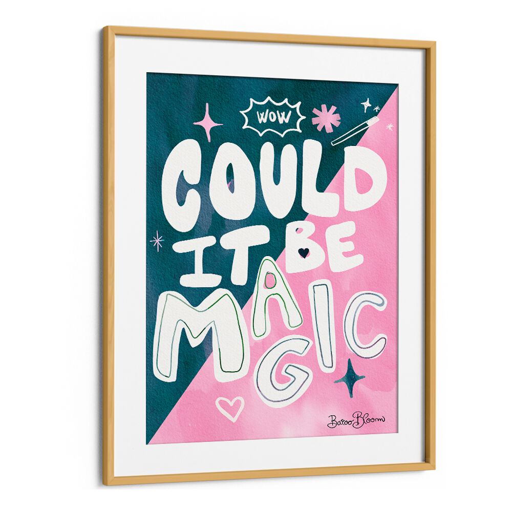 COULD IT BE MAGIC QUOTE BY BAROO BLOOM , QUOTES AND TYPOGRAPHY POSTERS