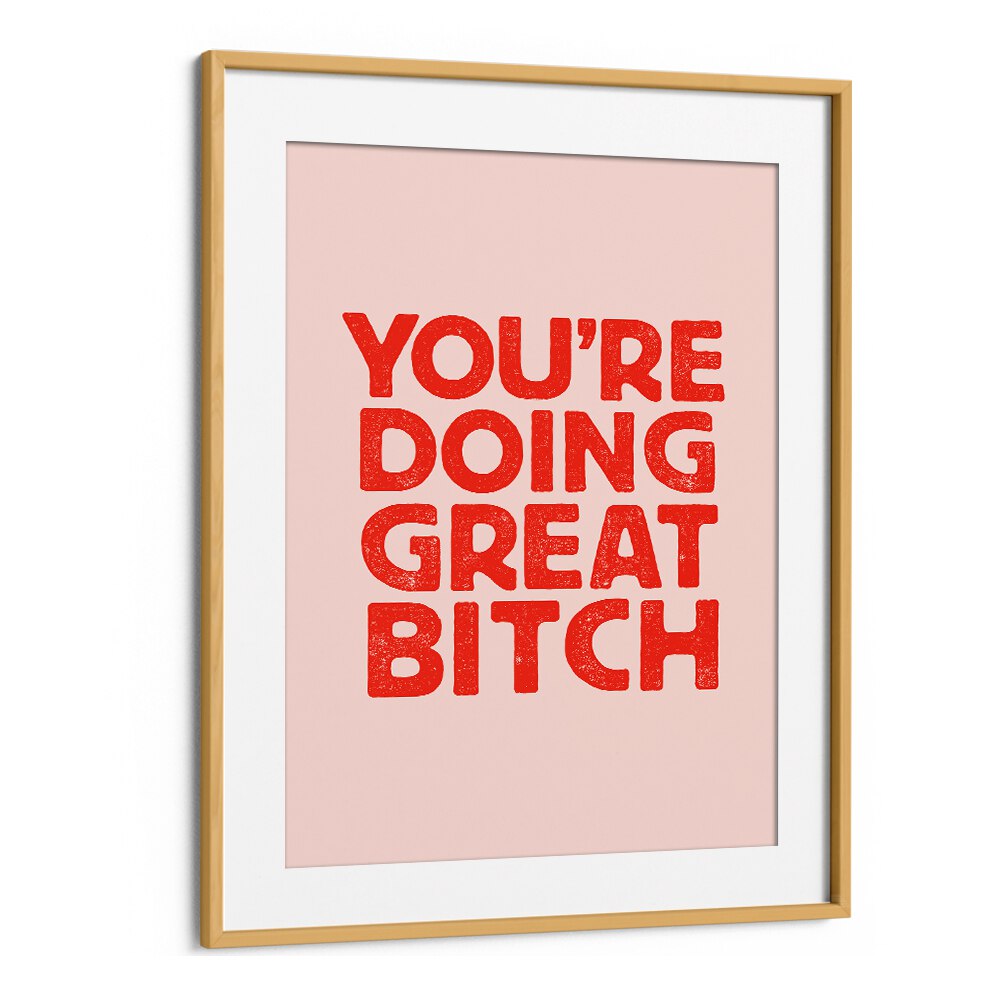 YOU'RE DOING GREAT BITCH V BY BRETT WILSON , QUOTES AND TYPOGRAPHY POSTERS