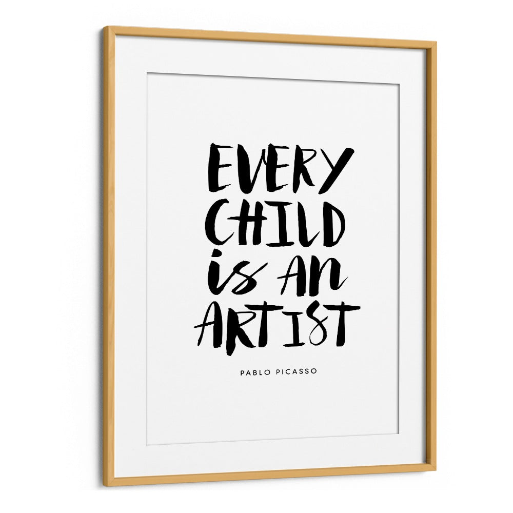 EVERY CHILD IS AN ARTIST BY BRETT WILSON , QUOTES AND TYPOGRAPHY POSTERS