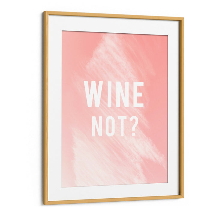 WINE NOT BY DUCHESS PLUM , QUOTES AND TYPOGRAPHY POSTERS