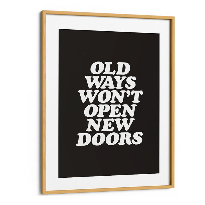 OLD WAYS WON'T OPEN NEW DOORS BY BRETT WILSON , QUOTES AND TYPOGRAPHY POSTERS