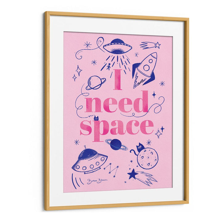 I NEED SPACE I BY BAROO BLOOM , QUOTES AND TYPOGRAPHY POSTERS