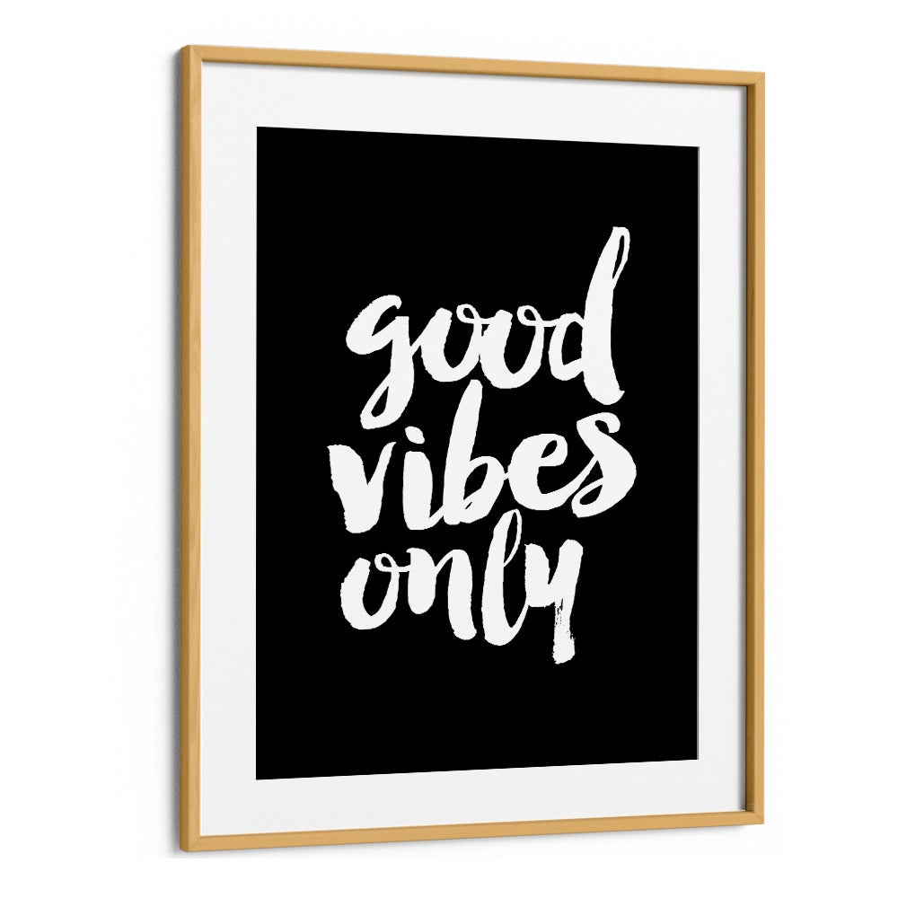 GOOD VIBES ONLY! BY BRETT WILSON , QUOTES AND TYPOGRAPHY POSTERS