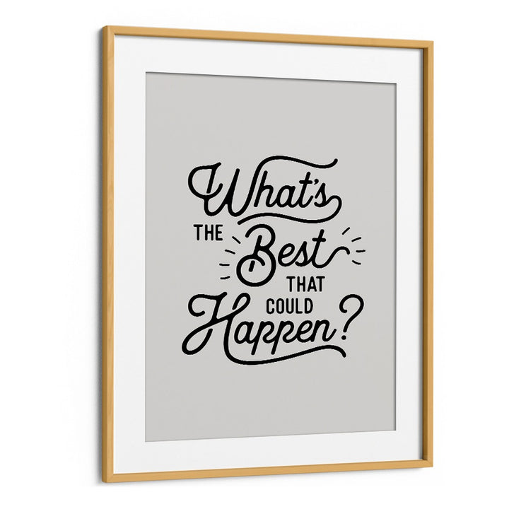 WHAT'S THE BEST THAT COULD HAPPEN BY BRETT WILSON , QUOTES AND TYPOGRAPHY POSTERS