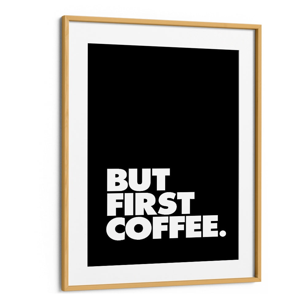 Striking typography poster featuring "BUT FIRST COFFEE , QUOTES" by Brett Wilson for morning motivation.