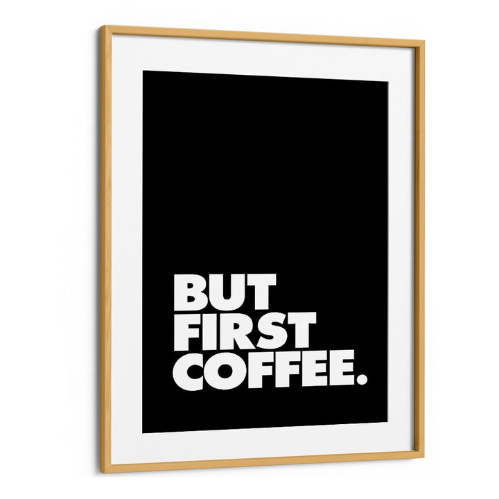 Striking typography poster featuring "BUT FIRST COFFEE , QUOTES" by Brett Wilson for morning motivation.