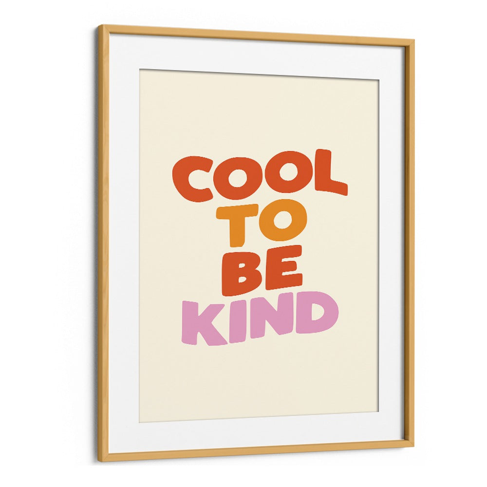 COOL TO BE KIND BY BRETT WILSON , QUOTES AND TYPOGRAPHY POSTERS